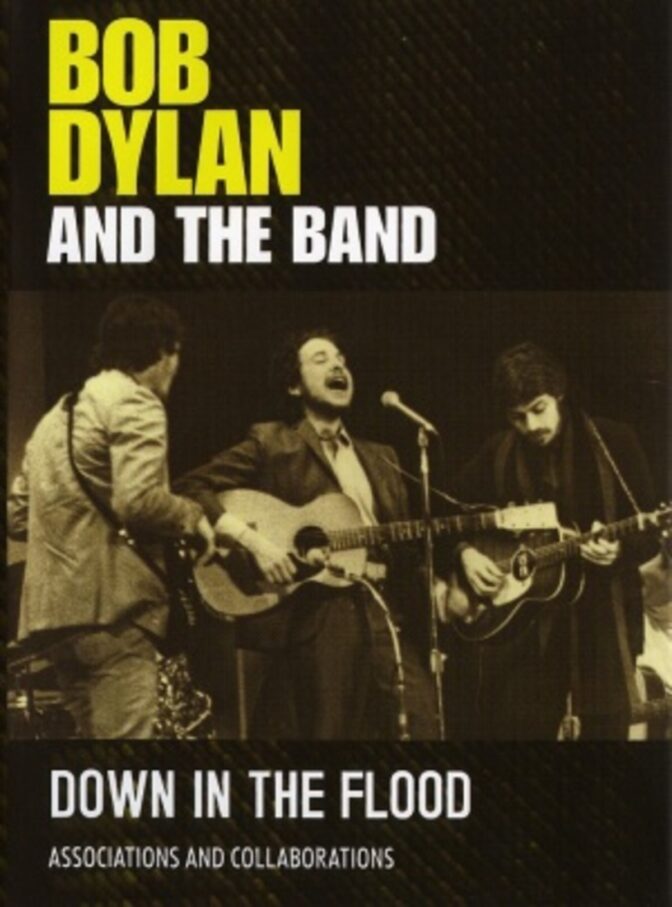 Bob Dylan and the Band: Down in the Flood