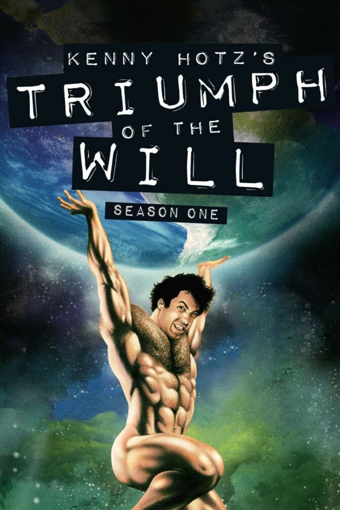 Kenny Hotz’s Triumph of the Will