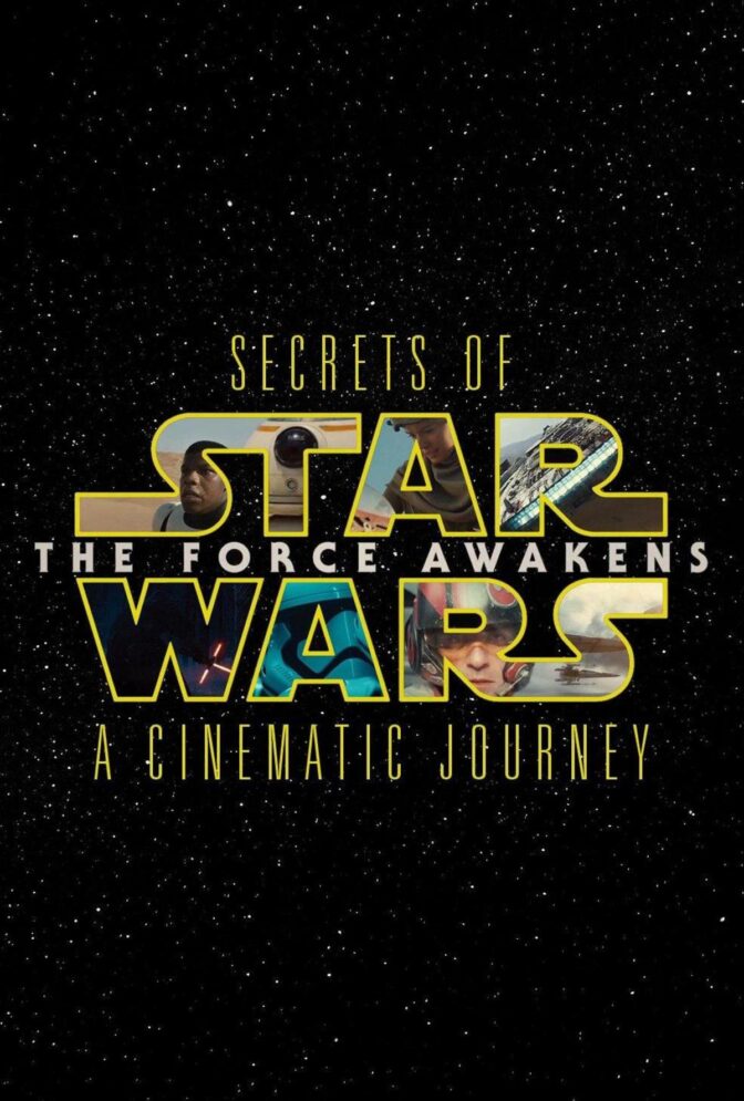 Secrets of the Force Awakens: A Cinematic Journey