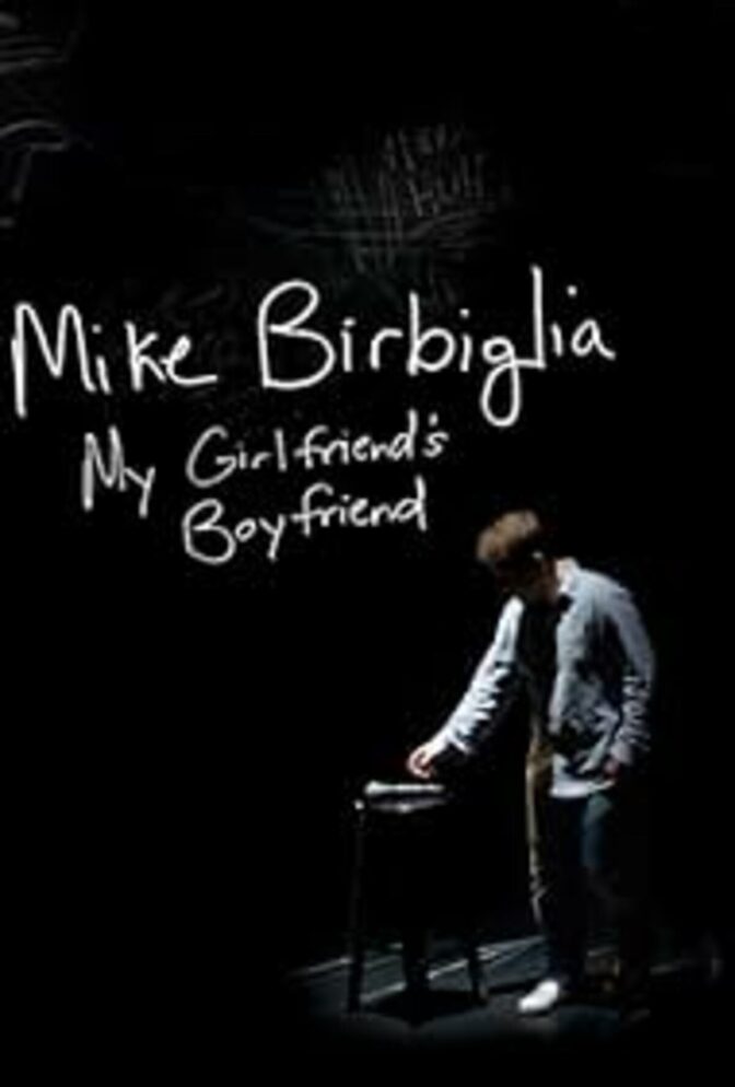 Mike Birbiglia: My Girlfriend’s Boyfriend
