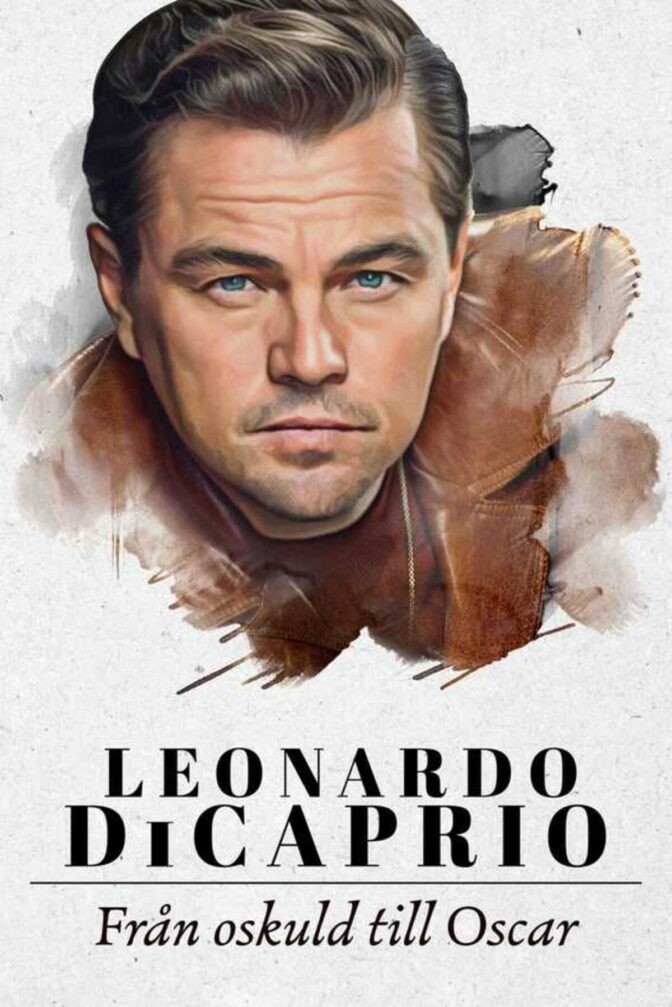 Leonardo DiCaprio – Från oskuld till Oscar
