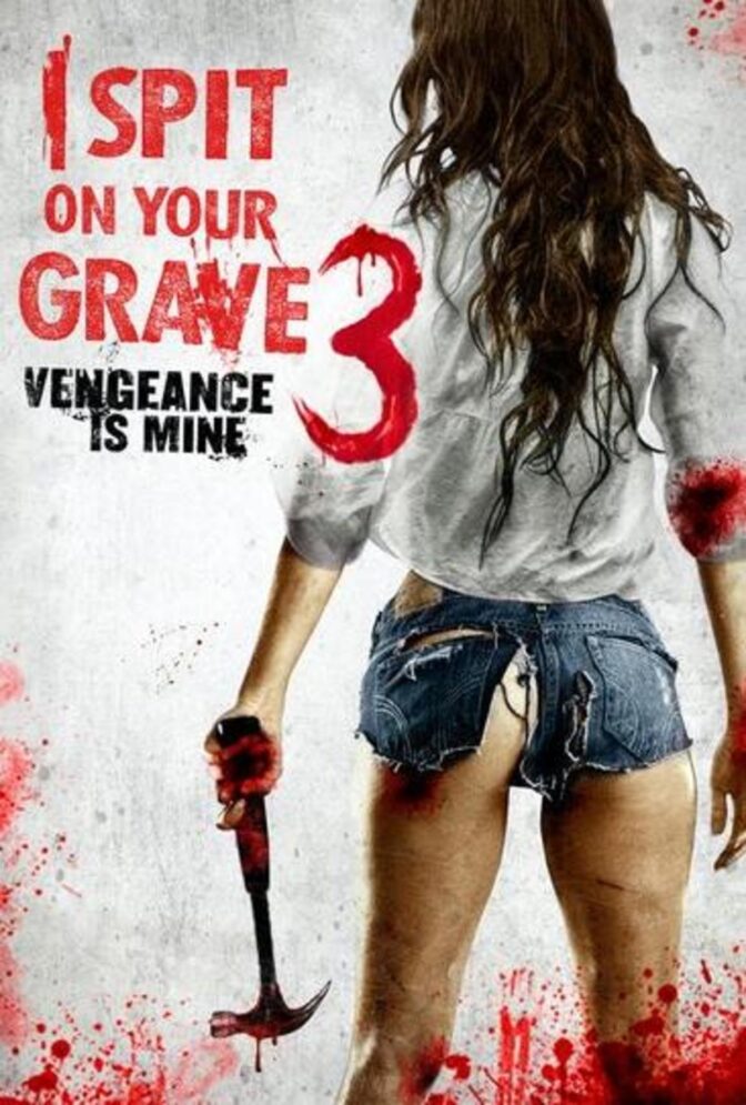 I Spit on Your Grave 3: Vengeance Is Mine