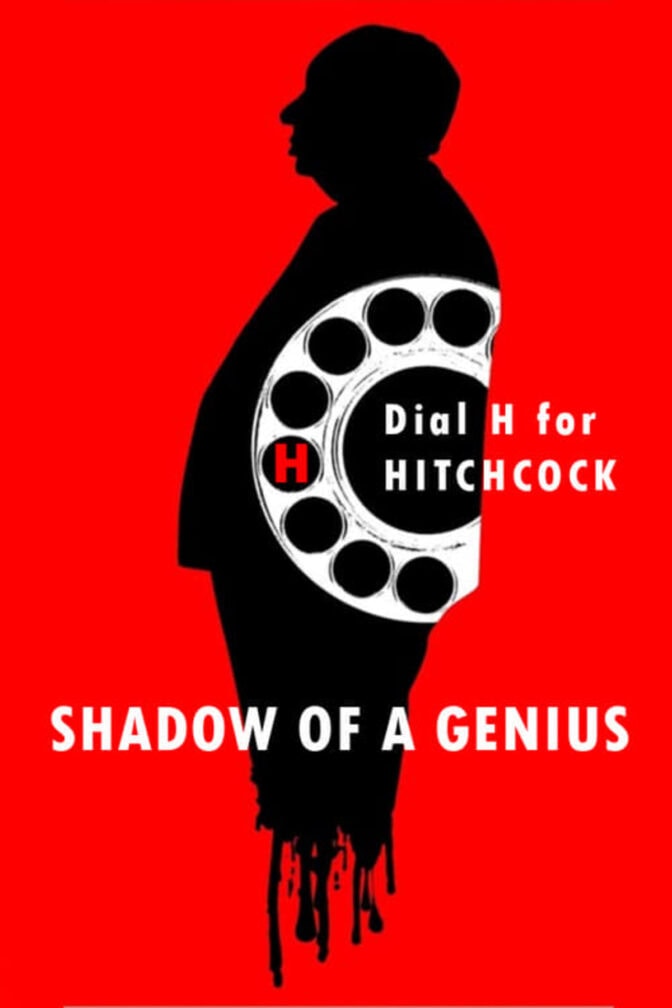 Dial H For Hitchcock: Shadow of a Genius