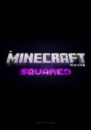 A Minecraft Movie: Squared