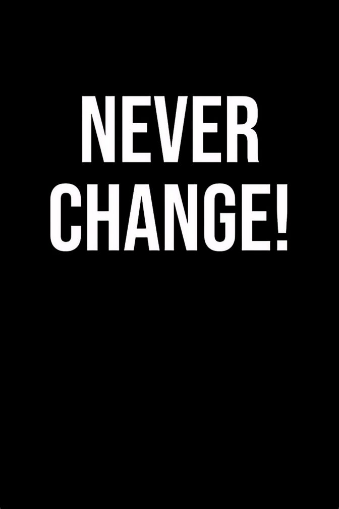 Never Change!
